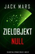 ZIELOBJEKT NULL (EIN AGENT NULL SPIONAGE-THRILLER – BUCH #2) leer pdf