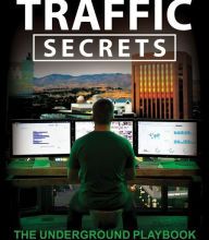 DOWNLOAD [PDF] {EPUB} Traffic Secrets: The Underground Playbook for Filling Your Websites and Funnels with Your Dream Customers