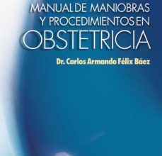 Descargas gratuitas de libros electrónicos para Android MANUAL DE MANIOBRAS Y PROCEDIMIENTOS EN OBSTETRICIA in Spanish de CARLOS ARMANDO FELIX BAEZ