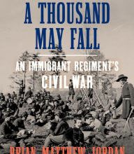 DOWNLOADS A Thousand May Fall: Life, Death, and Survival in the Union Army
