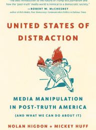 Books audio download United States of Distraction: Media Manipulation in Post-Truth America (And What We Can Do About It)