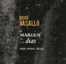 [Descargar pdf] AL MARGEN DE LOS DIAS (INCLUYE CD BALADAS PARA UN AUTORETRATO)