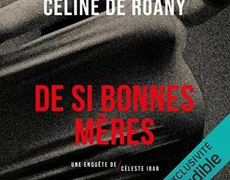 De si bonnes mères de Céline de Roany 