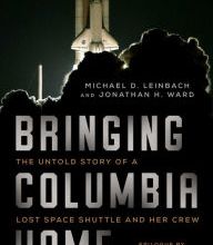 Online Read Ebook Bringing Columbia Home: The Untold Story of a Lost Space Shuttle and Her Crew