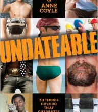 [PDF] Undateable: 311 Things Guys Do That Guarantee They Won't Be Dating or Having Sex by Ellen Rakieten, Anne Coyle