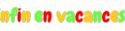 Enfin les vacances !