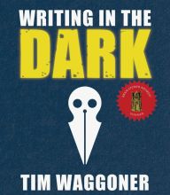 [PDF/Kindle] Writing in the Dark by Tim Waggoner
