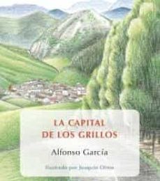 Descargar LA CAPITAL DE LOS GRILLOS ALFONSO GARCIA RODRIGUEZ Gratis - EPUB, PDF y MOBI