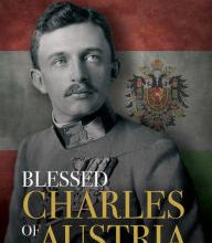 {epub download} Blessed Charles of Austria: A Holy Emperor and His Legacy