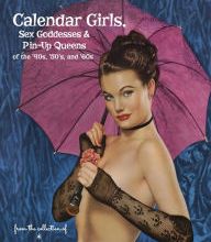 Download Pdf Calendar Girls, Sex Goddesses, and Pin-Up Queens of the '40s, '50s, and '60s