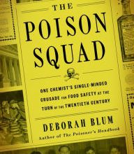 [download pdf] The Poison Squad: One Chemist's Single-Minded Crusade for Food Safety at the Turn of the Twentieth Century
