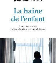 Livres à téléchargement gratuit formats pdf La haine de l'enfant  - Les vraies causes de la maltraitance et des violences (Litterature Francaise) par Jean-Luc Viaux RTF