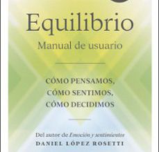 {epub descargar} EQUILIBRIO: MANUAL DE USUARIO: COMO PENSAMOS, COMO SENTIMOS, COMO DECIDIMOS