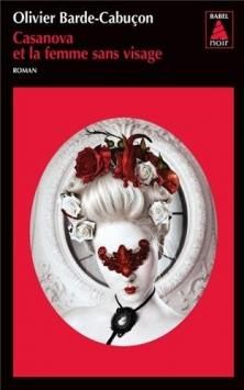 Une Enquête du Commissaire aux Morts Etranges, tome 1, Casanova et la Femme sans Visage ; Olivier Barde-Cabuçon