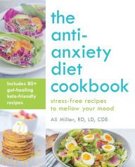 {pdf download} The Anti-Anxiety Diet Cookbook: Stress-Free Recipes to Mellow Your Mood