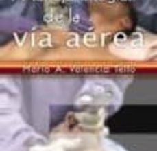 Descargar MANEJO INTEGRAL DE LA VIA AEREA M. A. VALENCIA TELLO Gratis - EPUB, PDF y MOBI