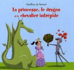 La princesse, le dragon et le chevalier intrépide de Geoffroy de Pennart