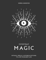 [download pdf] Everyday Magic: Rituals, Spells & Potions to Live Your Best Life
