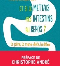 [Kindle] Et si je mettais mes intestins au repos ?  - Le jeûne, la monodiète, la détox, les 3 clés de la vitalité download