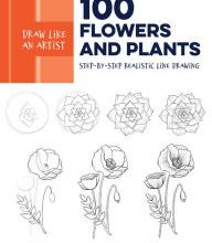 Free e textbook downloads Draw Like an Artist: 100 Flowers and Plants: Step-by-Step Realistic Line Drawing * A Sourcebook for Aspiring Artists and Designers 9781631597558 in English by Melissa Washbur