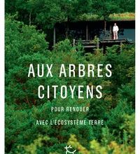 Livres anglais audios téléchargement gratuit Aux arbres citoyens  - Pour renouer avec l'écosystème Terre (Litterature Francaise)