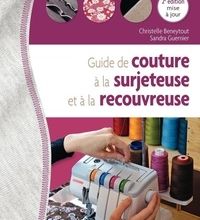 [PDF/Kindle] Guide de couture à la surjeteuse et à la recouvreuse by Christelle Beneytout, Sandra Guernier
