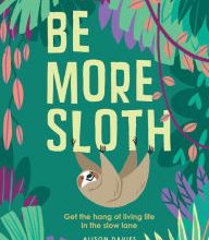 [Kindle] Be More Sloth: Get the Hang of Living Life in the Slow Lane download