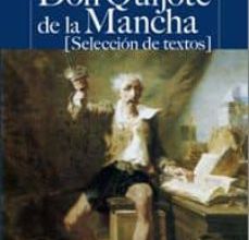 Descarga gratuita de la base de datos de libros. DON QUIJOTE DE LA MANCHA (SELECCION DE TEXTOS)