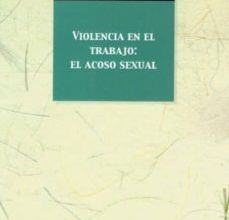 [ePub] VIOLENCIA EN EL TRABAJO. EL ACOSO SEXUAL. descargar gratis