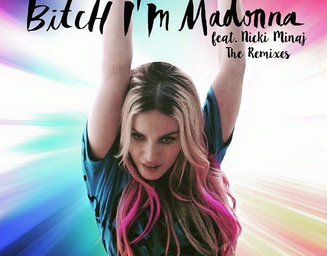 Bitch I'm Madonna Remixes EP now available
