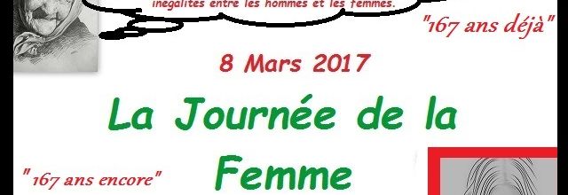 8 mars 2017 «  La Journée de la femme »  un combat qui dure depuis 1850, mais encore loin de l'égalité H-F.