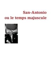 Amazon kindle livres de téléchargement San Antonio ou le temps majuscule par Bernard Lathuille (Litterature Francaise)  9782140132391