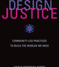 Online Read Ebook Design Justice: Community-Led Practices to Build the Worlds We Need