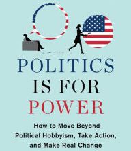 Download PDF Politics Is for Power: How to Move Beyond Political Hobbyism, Take Action, and Make Real Change