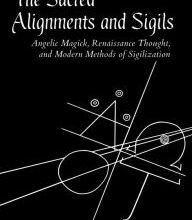 [Pdf/ePub] The Sacred Alignments and Sigils: Angelic Magick, Renaissance Thought, and Modern Methods of Sigilization by Robert Podgurski download ebook