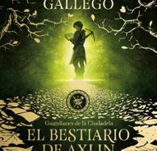EL BESTIARIO DE AXLIN (GUARDIANES DE LA CIUDADELA 1) leer el libro pdf