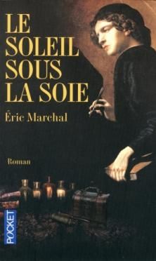 Le Soleil sous la Soie ; Eric Marchal