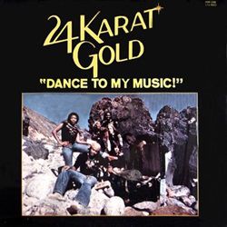 24 Karat Gold - Dance To My Music
