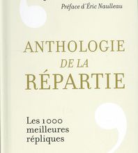Téléchargement gratuit d'ebooks au format epub Anthologie de la répartie  - Les 1 000 mielleures répliques par Julien Colliat 9782749161228