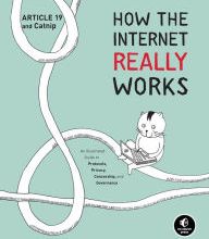 [PDF] How the Internet Really Works: An Illustrated Guide to Protocols, Privacy, Censorship, and Governance by Article 19, Mallory Knodel, Ulrike Uhlig, Niels ten Oever, Corinne Cath