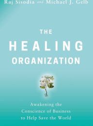 Ebooks gratis downloaden pdf The Healing Organization: Awakening the Conscience of Business to Help Save the World English version 9780814439814 RTF PDF CHM