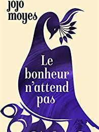 EB - Un livre romantique et émouvant : "Le bonheur n'attend pas" de Jojo Moyes...