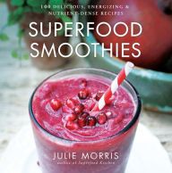 Free ebooks download pdf for free Superfood Smoothies: 100 Delicious, Energizing & Nutrient-dense Recipes iBook in English by Julie Morris 9781454905592
