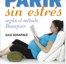 Descargar PARIR SIN ESTRES: SEGUN EL METODO BONAPACE JULIE BONAPACE Gratis - EPUB, PDF y MOBI