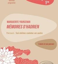 Download Pdf Français 1re L’oeuvre et son parcours  - Marguerite Yourcenar, Mémoires d'Hadrien, parcours "Soi-même comme un autre"