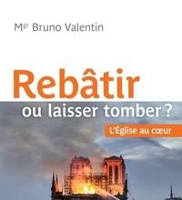 Ebook pdf italiano télécharger Rebâtir ou laisser tomber  - L'Eglise au coeur RTF MOBI (Litterature Francaise) 9782353898022 par Bruno Valentin