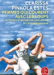 Téléchargez des ebooks gratuits au format kindle Femmes qui courent avec les loups  - Histoires et mythes de l'archétype de la femme sauvage 9782253147855 DJVU