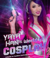 [Pdf/ePub] Yaya Han's World of Cosplay: A Guide to Fandom Costume Culture by Yaya Han download ebook