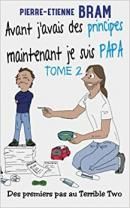 Avant j'avais des principes maintenant je suis PAPA tome 2