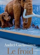 Best-seller des livres télécharger Le Froid  - Roman en trois actes avec entractes par Andreï Guelassimov FB2 DJVU